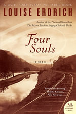 Four Souls : A Novel - Louise Erdrich