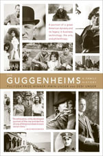 The Guggenheims : A Family History - Irwin Unger