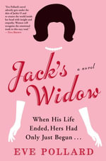 Jack's Widow : A Novel - Eve Pollard