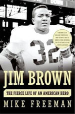 Jim Brown : A Hero's Life - Mike Freeman