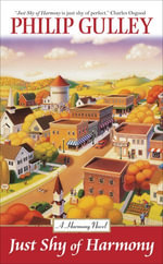 Just Shy of Harmony : The Harmony Novels : Book 2 - Philip Gulley