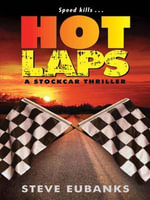 Hot Laps : A Stockcar Thriller - Steve Eubanks