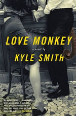 Love Monkey : A Novel - Kyle Smith