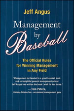Management by Baseball : The Official Rules for Winning Management in Any Field - Jeff Angus