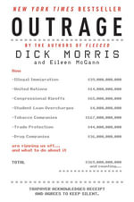 Outrage : How Illegal Immigration, the United Nations, Congressional Ripoffs, Student Loan Overcharges, Tobacco Companies, Trade Protection, and Drug Companies Are Ripping Us Off . . . and What to Do About It - Dick Morris