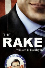 The Rake : A Novel - William F. Buckley