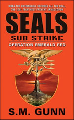 SEALs Sub Strike : Operation Emerald Red - S.M. Gunn