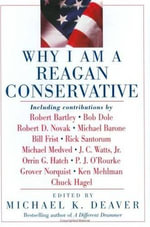 Why I Am a Reagan Conservative - Michael K. Deaver