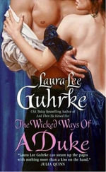 The Wicked Ways of a Duke : The Girl-Bachelor Chronicles : Book 2 - Laura Lee Guhrke