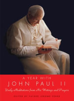 A Year with John Paul II : Daily Meditations from His Writings and Prayers - Jerome Vereb