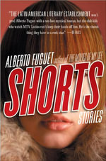 Shorts : Stories - Alberto Fuguet