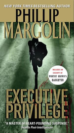 Executive Privilege : A Novel - Phillip Margolin