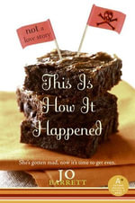 This Is How It Happened : Not a Love Story - Jo Barrett