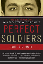 Perfect Soldiers : The 9/11 Hijackers - Terry McDermott