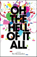 Oh the Hell of It All : A Memoir - Pat Montandon