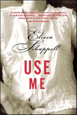 Use Me : Fiction - Elissa Schappell