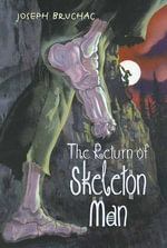 The Return of Skeleton Man : Skeleton Man : Book 2 - Joseph Bruchac