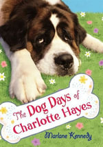 The Dog Days of Charlotte Hayes - Marlane Kennedy