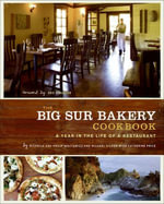 The Big Sur Bakery Cookbook : A Year in the Life of a Restaurant - Michelle Wojtowicz