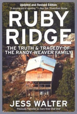 Ruby Ridge : The Truth and Tragedy of the Randy Weaver Family - Jess Walter