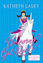 Camp Princess 2 : Unicorns? Get Real! - Kathryn Lasky