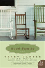 Good Family : A Novel - Terry Gamble