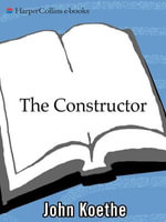 The Constructor : Poems - John Koethe