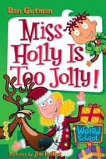 My Weird School #14: Miss Holly Is Too Jolly! : A Christmas Holiday Book for Kids - Dan Gutman