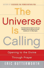The Universe Is Calling : Opening to the Divine Through Prayer - Eric Butterworth