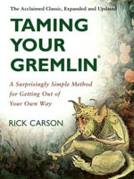 Taming Your Gremlin (Revised Edition) : A Surprisingly Simple Method for Getting Out of Your Own Way - Rick Carson