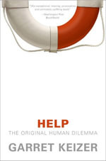 Help : The Original Human Dilemma - Garret Keizer