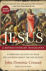 Jesus : A Revolutionary Biography - John Dominic Crossan
