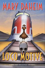 Loco Motive : A Bed-and-Breakfast Mystery - Mary Daheim