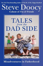 Tales from the Dad Side : Misadventures in Fatherhood - Steve Doocy