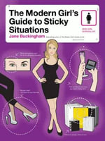 The Modern Girl's Guide to Sticky Situations : Modern Girl's Guides - Jane Buckingham