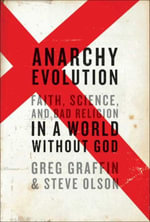 Anarchy Evolution : Faith, Science, and Bad Religion in a World Without God - Greg Graffin