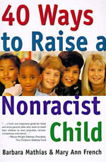 40 Ways to Raise a Nonracist Child - Barbara Mathias