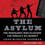 The Asylum : The Renegades Who Hijacked the World's Oil Market - Robert Fass