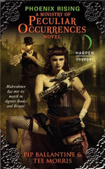 Phoenix Rising : A Ministry of Peculiar Occurrences Novel - Pip Ballantine