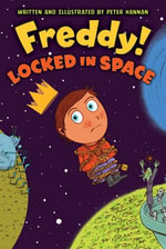 Freddy! Locked in Space : Freddy! : Book 3 - Peter Hannan