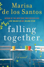 Falling Together : A Novel - Marisa de los Santos