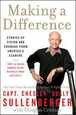 Making a Difference : Stories of Vision and Courage from America's Leaders - Chesley Sullenberger