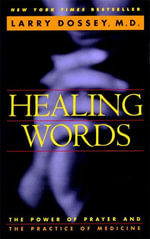 Healing Words : The Power of Prayer and the Practice of Medicine - Larry Dossey