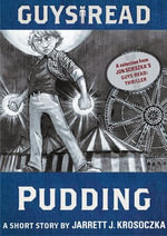 Guys Read: Pudding : A Short Story from Guys Read: Thriller - Jarrett J. Krosoczka