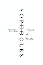 Women of Trakhis : A New Translation - Sophocles