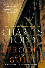 Proof of Guilt : An Inspector Ian Rutledge Mystery - Charles Todd