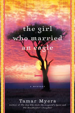 The Girl Who Married an Eagle : A Mystery - Tamar Myers