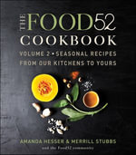 The Food52 Cookbook, Volume 2 : Seasonal Recipes from Our Kitchens to Yours - Amanda Hesser