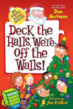 My Weird School Special: Deck the Halls, We're Off the Walls! : A Christmas Holiday Book for Kids - Dan Gutman