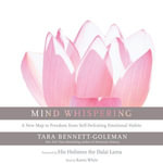 Mind Whispering : A New Map to Freedom from Self-Defeating Emotional Habits - Tara Bennett-Goleman